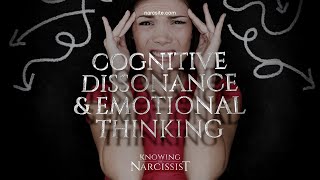 Cognitive Dissonance and Emotional Thinking: Understanding the Effects of Narcissistic Abuse
