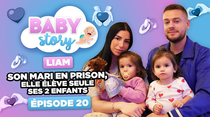 BABY STORY (ÉPISODE 20): LIAM, SON MARI EN PRISON, ELLE ÉLÈVE SEULE SES ENFANTS