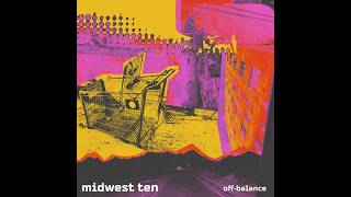 midwest ten - Off-Balance (Official Audio)