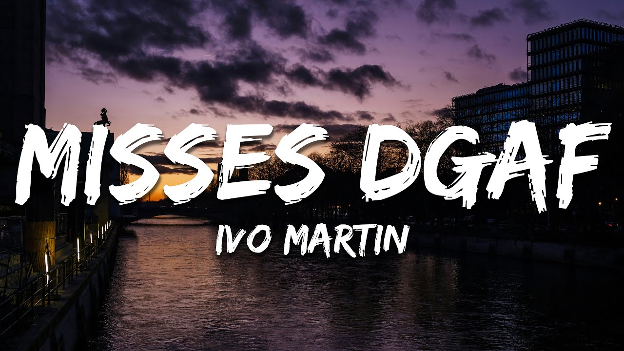Ivo Martin - Misses DGAF (Text/Lyrics)