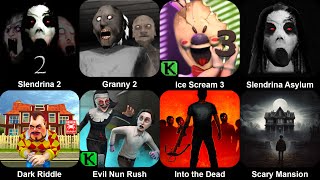 Slendrina 2,Granny 2,Ice Scream 3,Slendrina Asylum,Dark Riddle,Scary Mansion,Into the Dead