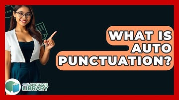 What Is Auto Punctuation? - The Language Library