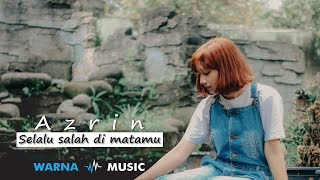 Azrin - Selalu Salah Dimatamu (Official Music Video)