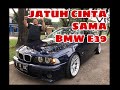 CERITA BMW E39 DARI HATI #bolehjoged