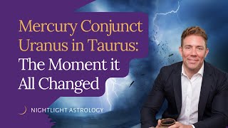 Mercury Conjunct Uranus in Taurus: The Moment it All Changed