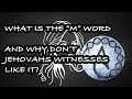 How Jehovahs Witnesses Feel About The "M" Word