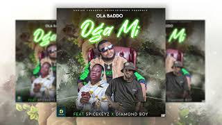 Ola Baddo - Oga Mi Ft. (Diamond Boy & Spicekeyz)-Teaser