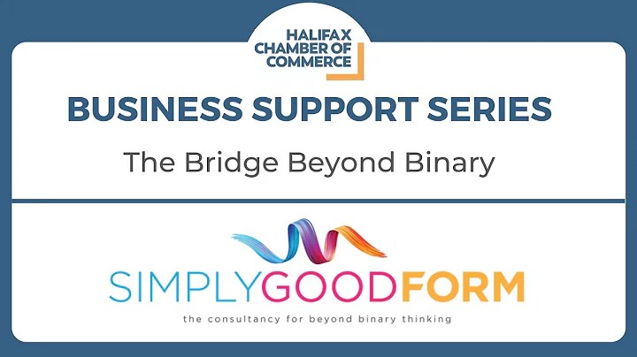 Business Support Series: The Bridge Beyond Binary