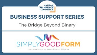 Business Support Series: The Bridge Beyond Binary