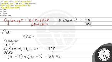 One ticket is selected at random from 100 tickets numbered \( 00,01,02, \ldots, 98,99 \). If \( ...