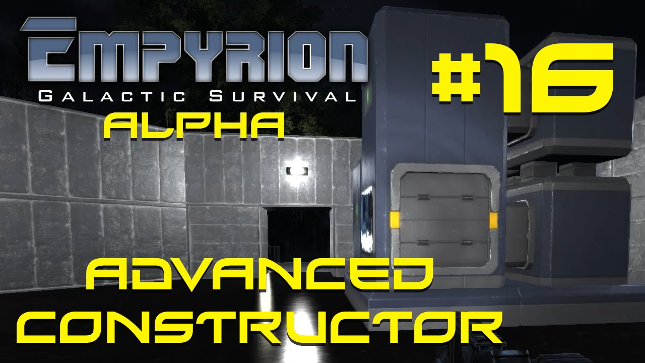 Empyrion Alpha - #16 - "Advanced Constructor" - Empyrion Galactic Survival Gameplay Let's Play