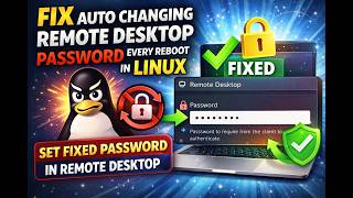 Fix Linux Remote Desktop Password Changing After Reboot (100% Working)