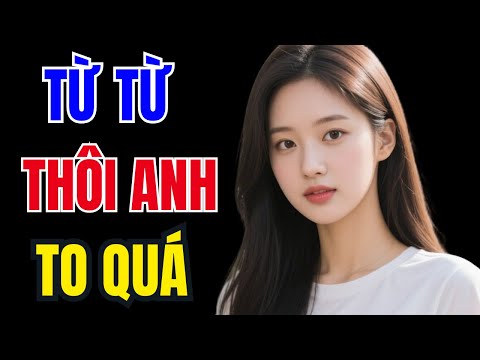 Video Truyện Đêm Khuya Cực Hay – TỪ TỪ THÔI ANH - Truyện Tâm Sự Đời Thực - youtube