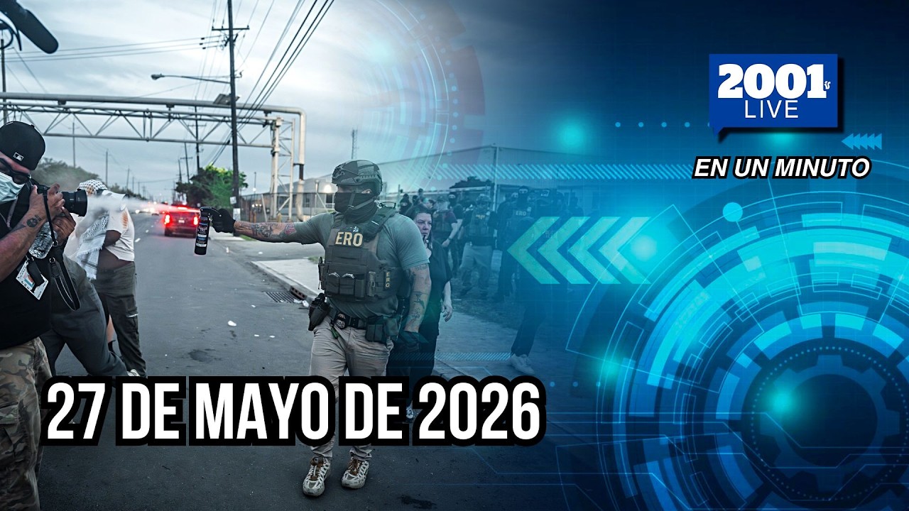 #EnUnMinuto│27 de mayo de 2026: Los acontecimientos más relevantes del mundo