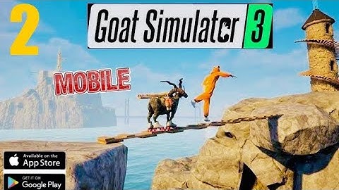 Goat Simulator 3 MOBILE - Part 2 - [Gameplay/Walkthrough] 4K 60FPS