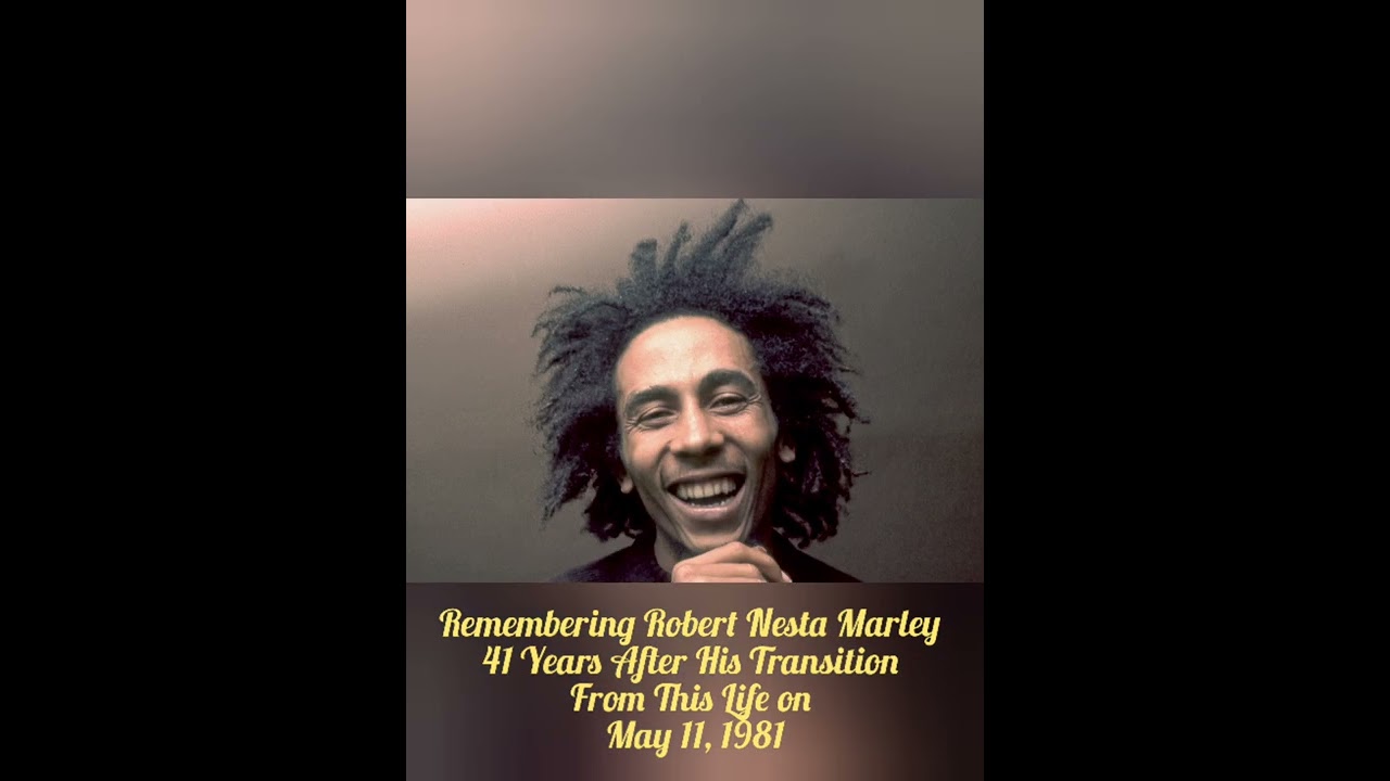 Remembering Robert Nesta Marley 41 years after his transition from this life on May 11th, 1981