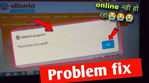 Some error occured edistrict up gov problem fix | up edistrict some error occured | how to solve err