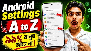 Android Settings Complete Guide 2026 | 99% মানুষ জানে না এই Secret Settings!