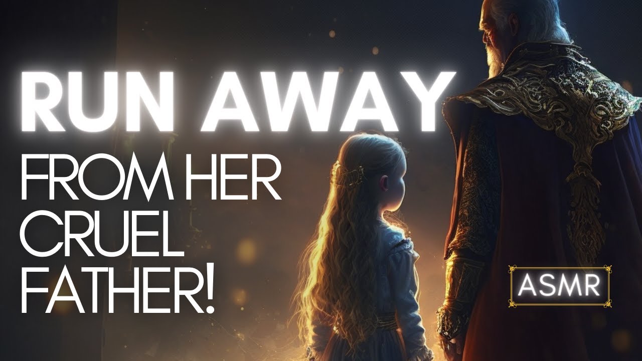 The Princess Runs Away From Her Cruel Father! ASMR Roleplay[M4F]
