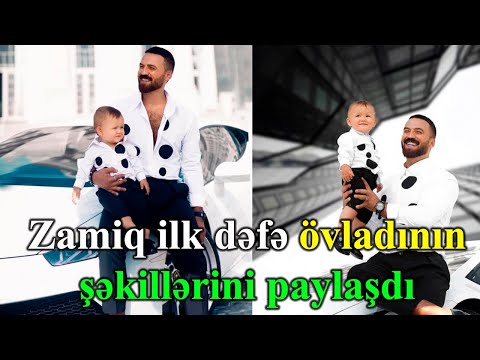 Zamiq ilk dəfə övladının fotolarını paylaşdı