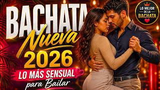 💃 Bachata Nueva 2026 ❤️ Lo Más Sensual para Bailar | Smooth Latin Dance Mix Vol.3