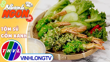 Cách làm món Tôm Sú Cốm Xanh giòn rụm, hấp dẫn, ăn là ghiền | Nhanh Mà Ngon – Tập 333