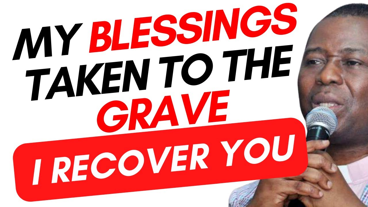 RECOVER YOUR BLESSINGS TAKEN TO THE GRAVE WITH PRAYERS - DR D.K OLUKOYA