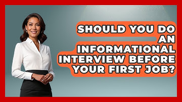 Should You Do An Informational Interview Before Your First Job? - First Job Success Guide