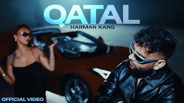 Qatal (Official Video) | Harman Kang | Latest Punjabi Songs 2025 | New Punjabi Song 2025