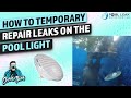 How To Temporary Repair Leaks On The Pool Light 2020