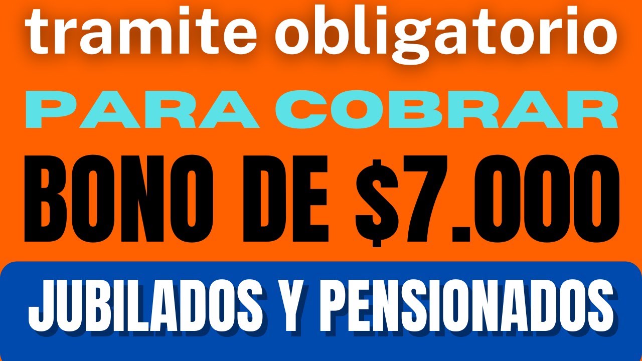 JUBILADOS Y PENSIONADOS, TRAMITE OBLIGARORIO BONO DE 7000 PESOS - YouTube