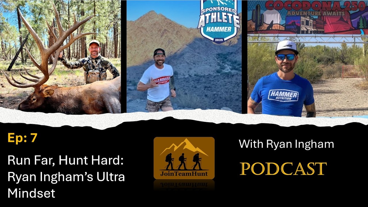 JoinTeamHunt: Podcast | Episode 7: Run Far, Hunt Hard - Ryan Ingham's Ultra Mindset