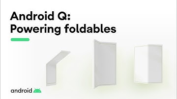 Android Q: Powering foldables