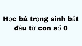 Học bá trọng sinh bắt đầu từ con số 0 full