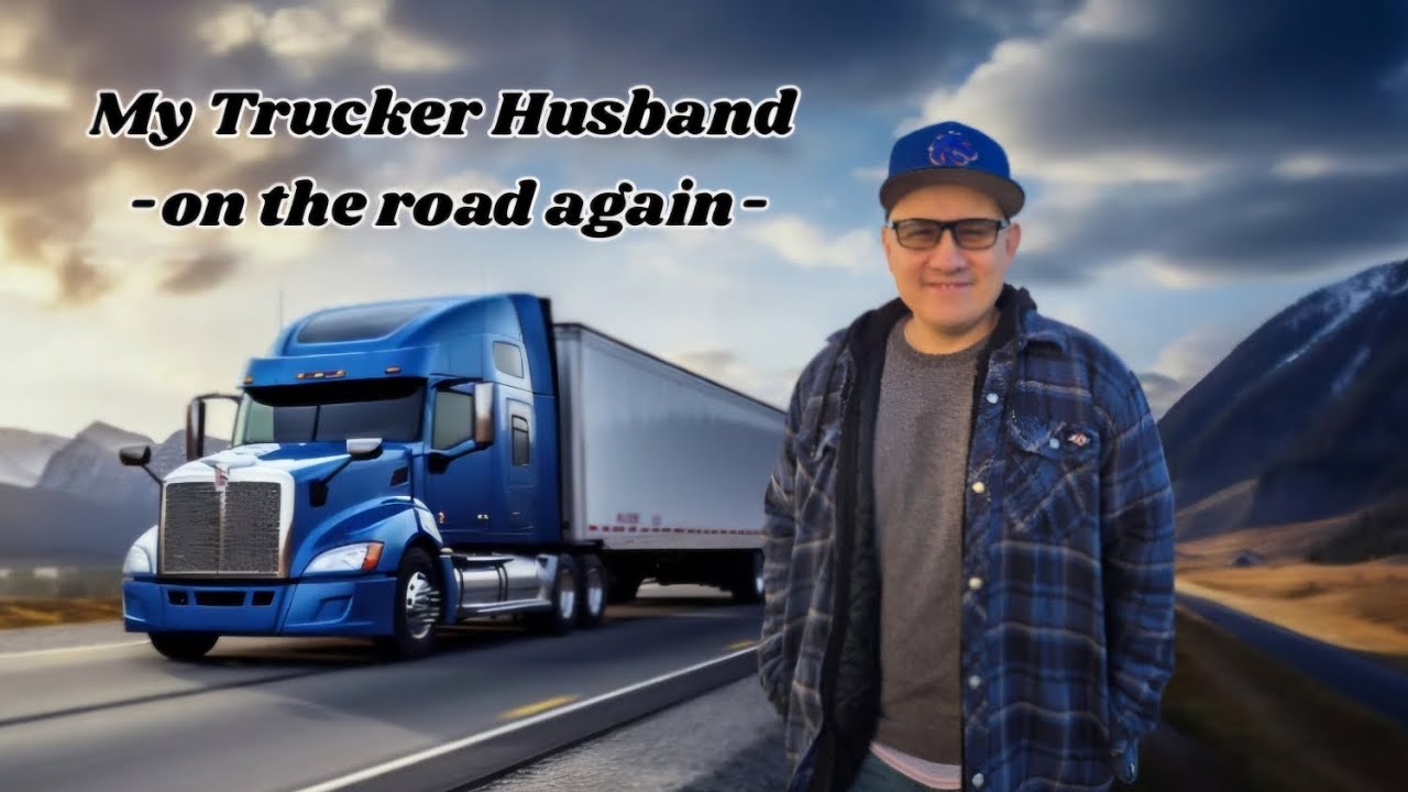 My Trucker Husband | on the road again #trucker #truckdriver - YouTube