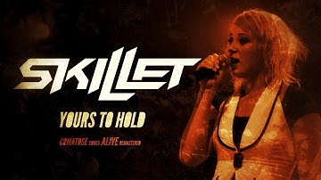 SKILLET - YOURS TO HOLD (COMATOSE COMES ALIVE: REMASTERED 4K)