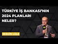 Türkiye İş Bankası&#39;nın 2024 planlarını Sezgin Lüle anlattı | Webrazzi Summit 2023