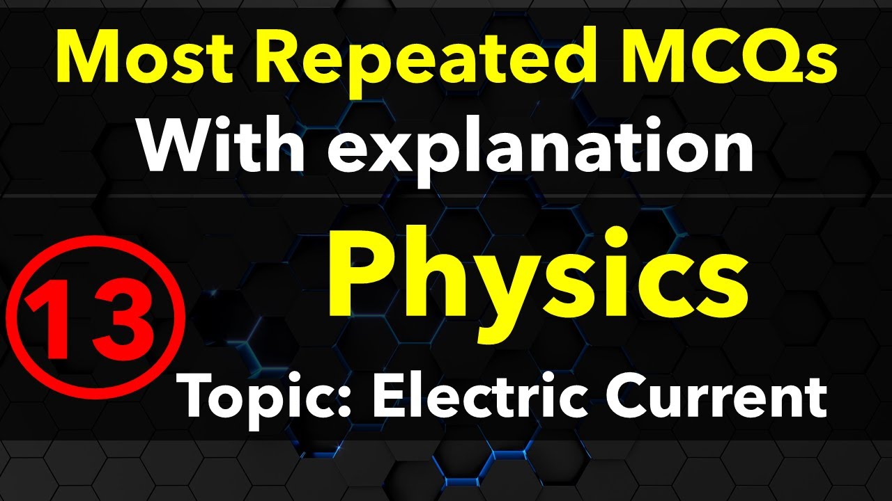 13 Electric Current MCQs Entry test Physics First year FSc ETEA NTS MDCAT NEET MCAT Most