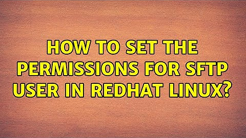 How to set the permissions for SFTP user in redhat linux?