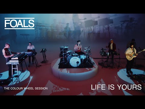 Foals Life Is Yours The Colour Wheel Session
