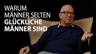 Warum Männer selten glückliche Männer sind