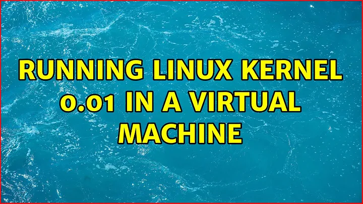 Running linux kernel 0.01 in a virtual machine (3 Solutions!!)