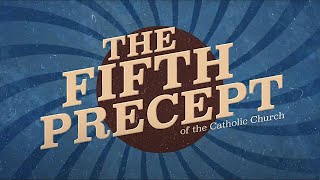The Fifth Precept of the Catholic Church