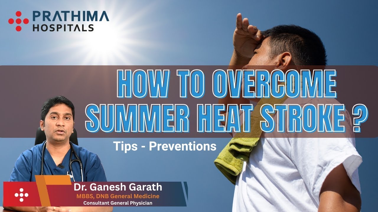 How to Prevent Heatstroke This Summer || Tips by Dr. Ganesh Garath  || Prathima Hospitals