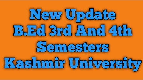 Important Update B. Ed 3rd And 4th Semester Kashmir University.