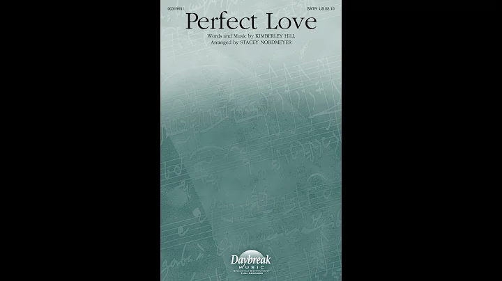 PERFECT LOVE (SATB Choir) - Kimberley Hill/arr. St...