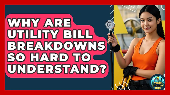 Why Are Utility Bill Breakdowns So Hard To Understand? - Your Utilities Hub
