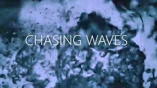 Chasing Waves - Teaser