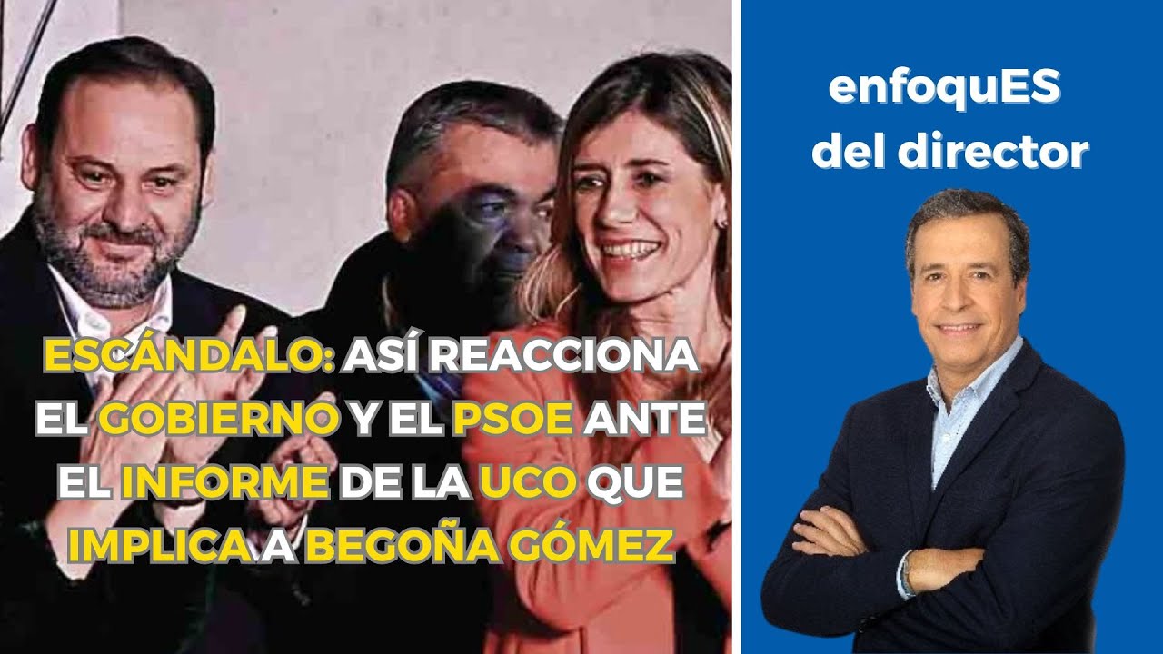 Escándalo: así reacciona el Gobierno y el PSOE ante el informe de la ...