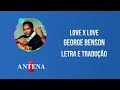 Antena 1 - George Benson - Love X Love - Letra e Tradução